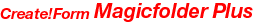 ファイルインターフェースによるノンコーディング帳票出力・運用・管理システム Create!Form Magicfolder Plus